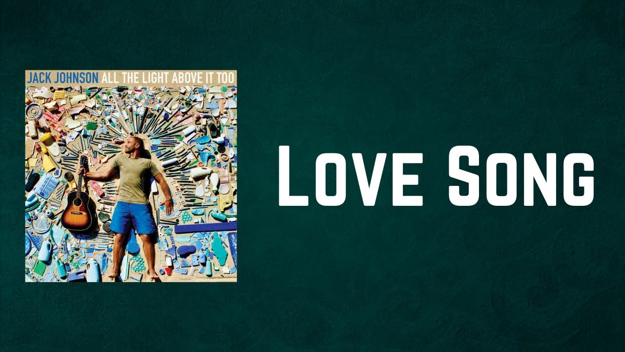 Jack Johnson Love Song Lyrics Youtube Jack Johnson Love Song Lyrics Youtube