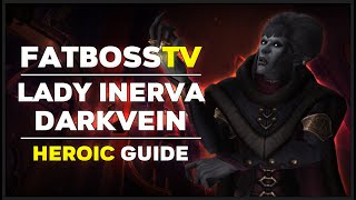 Lady Inerva Darkvein Normal + Heroic Guide - FATBOSS