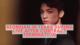 Trainee Beomhan went BREAKS DOWN in tears during LIVE after his contract Termination Net Worth