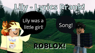 Lily - Lyrics Prank | Roblox | ItsTea Gaming