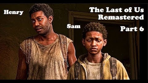 The Last of Us (Remastered) Gameplay Walkthrough - Part 6 (Henry and Sam)