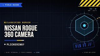 Nissan Rogue 360 Camera Flickering: Simple Fixes