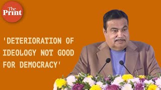 'Deterioration of ideology is not good for democracy', says Nitin Gadkari