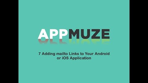 7 Adding mailto Links to Your Android or iOS Application