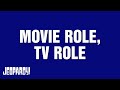 Movie role tv role  category  jeopardy