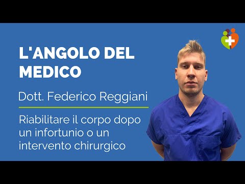 Riabilitare il corpo dopo un infortunio o un intervento chirurgico - Dott. Federico Reggiani