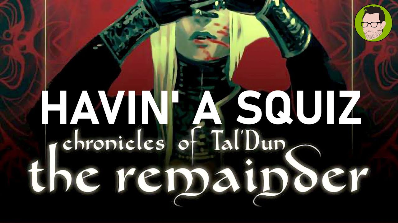 Chronicles of Tal'Dun : The Remainder
