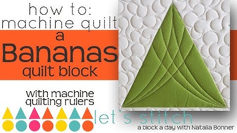 How To: Machine Quilt a Bananas Block With Natalia Bonner-Let