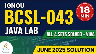 BCSL-043 Java Lab in 18 Min: Set I,II,III,IV Solved + Viva Questions | IGNOU