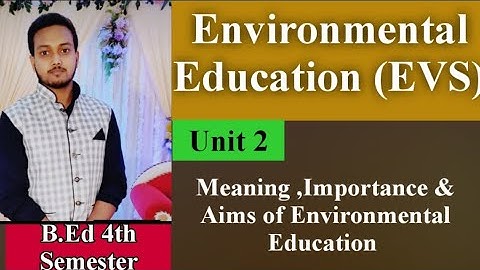 Meaning, Importance and Aims of Environmental Education || EVS