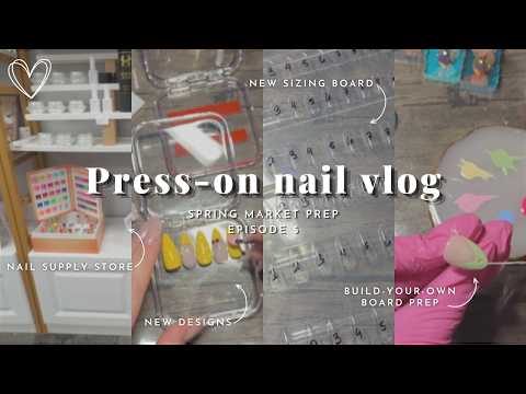 Press-on nail vlog | spring market prep | episode 5