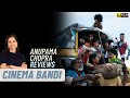 Cinema bandi  anupama chopras review  praveen kandregula  film companion