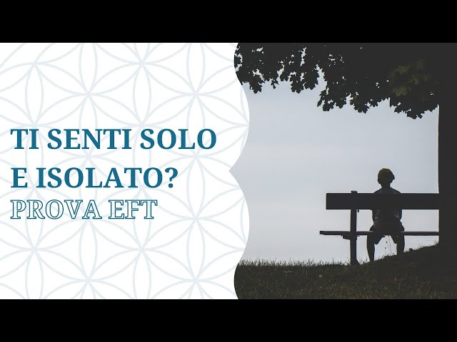 Come non essere soli e sentirsi isolati con EFT