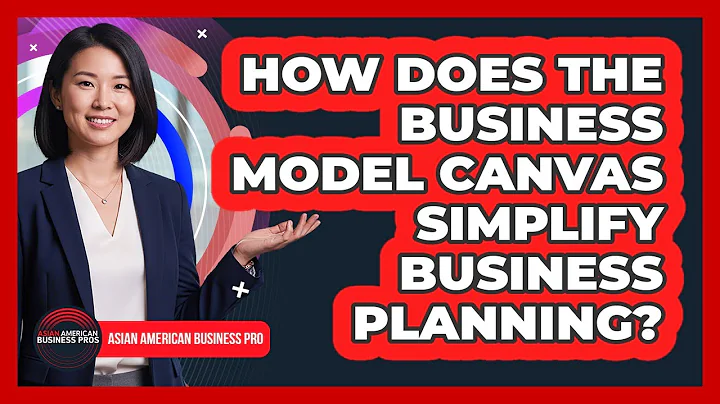 How Does The Business Model Canvas Simplify Business Planning? - Asian American Business Pros
