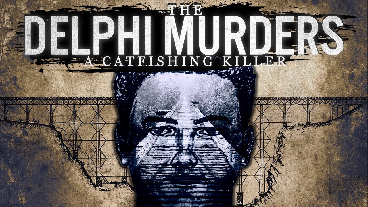 The Delphi Murders A Catfishing Killer YouTube
