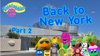 Teletubbies And Friends: Back To New York: Part 2