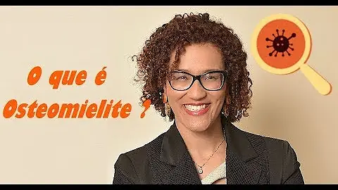 O que é osteomielite onde podem ser localizados quais os sintomas e como é feito o tratamento?