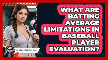 What Are Batting Average Limitations In Baseball Player Evaluation? - Baseball Statistics Vault