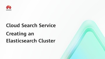 Cloud Search Service (CSS): Creating an Elasticsearch Cluster