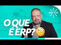 O que é ERP? (Enterprise Resource Planning)