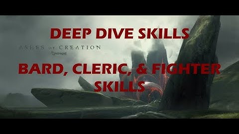 Ashes of Creation Deep Dive - Skills - Archetype Skills Bard, Cleric, and Fighter