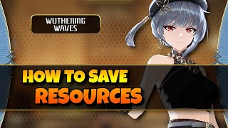 Easily Save Resources & Stamina! BEGINNER GUIDE | Wuthering Waves