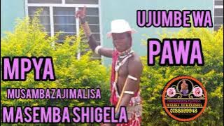 MASEMBA SHIGELA MAYIKUSAI UJUMBE WA PAWA AUDIO OFFICIR BY MBASHA STUDIO 3/4/2024 2024