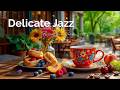 Delicate Morning Jazz Positive May Coffee Jazz Soft Bossa Nova Piano For Stress Relief 