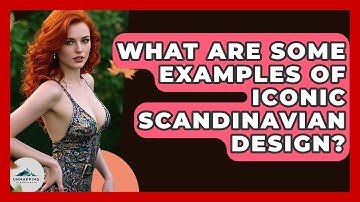 What Are Some Examples of Iconic Scandinavian Design? - Unmapping Scandinavia
