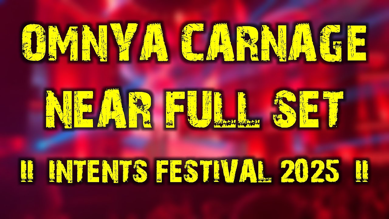 Omnya pres. CARNAGE (near full set) @ Intents Festival 2025