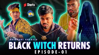 Black Witch Returns 🧙‍♀️ Episode - 01 #dushyantkukreja #shorts