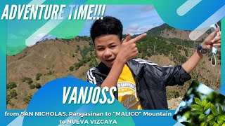 Adventure TIme : Vanjoss - from San Nicholas, Pangasinan to &quot;Malico&quot; Mountain to Nueva Vizcaya...