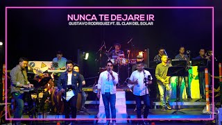 NUNCA TE DEJARE IR Gustavo Rodriguez ft. El Clan del Solar