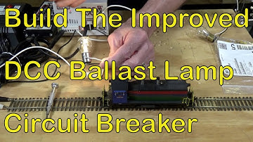 Build The Improved DCC Ballast Lamp Circuit Breaker (109)