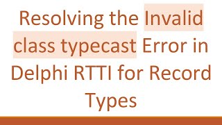Resolving the Invalid class typecast Error in Delphi RTTI for Record Types