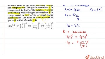 Consider two containers A and B containing identical gases at the same pressure,