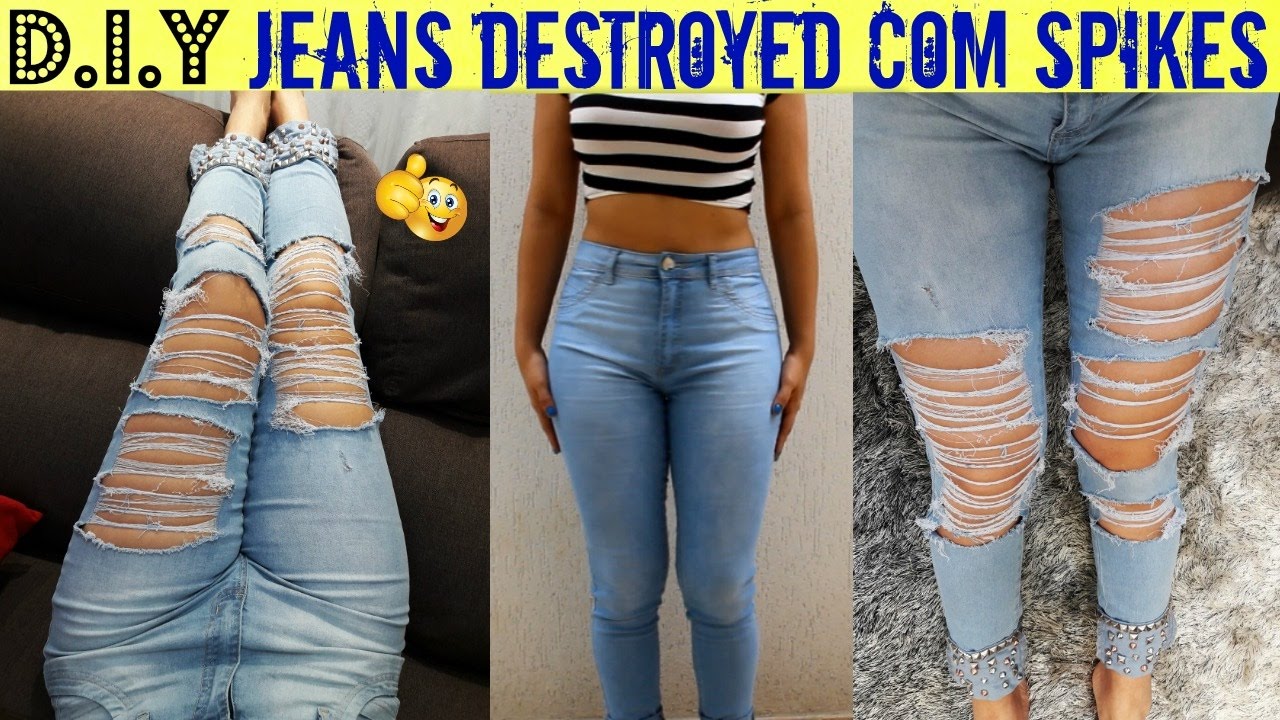 DIY: CUSTOMIZAÇÃO CALÇA JEANS DESTROYED COM SPIKES - FAÇA VC MESMO # ...