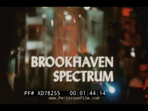 “ BROOKHAVEN SPECTRUM ” 1967 ATOMIC EXPERIMENTS AT BROOKHAVEN NATIONAL LABORATORY XD78255