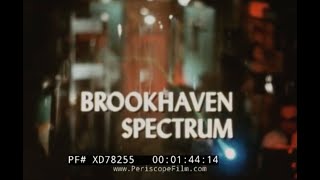 “ BROOKHAVEN SPECTRUM ” 1967 ATOMIC EXPERIMENTS AT BROOKHAVEN NATIONAL LABORATORY XD78255