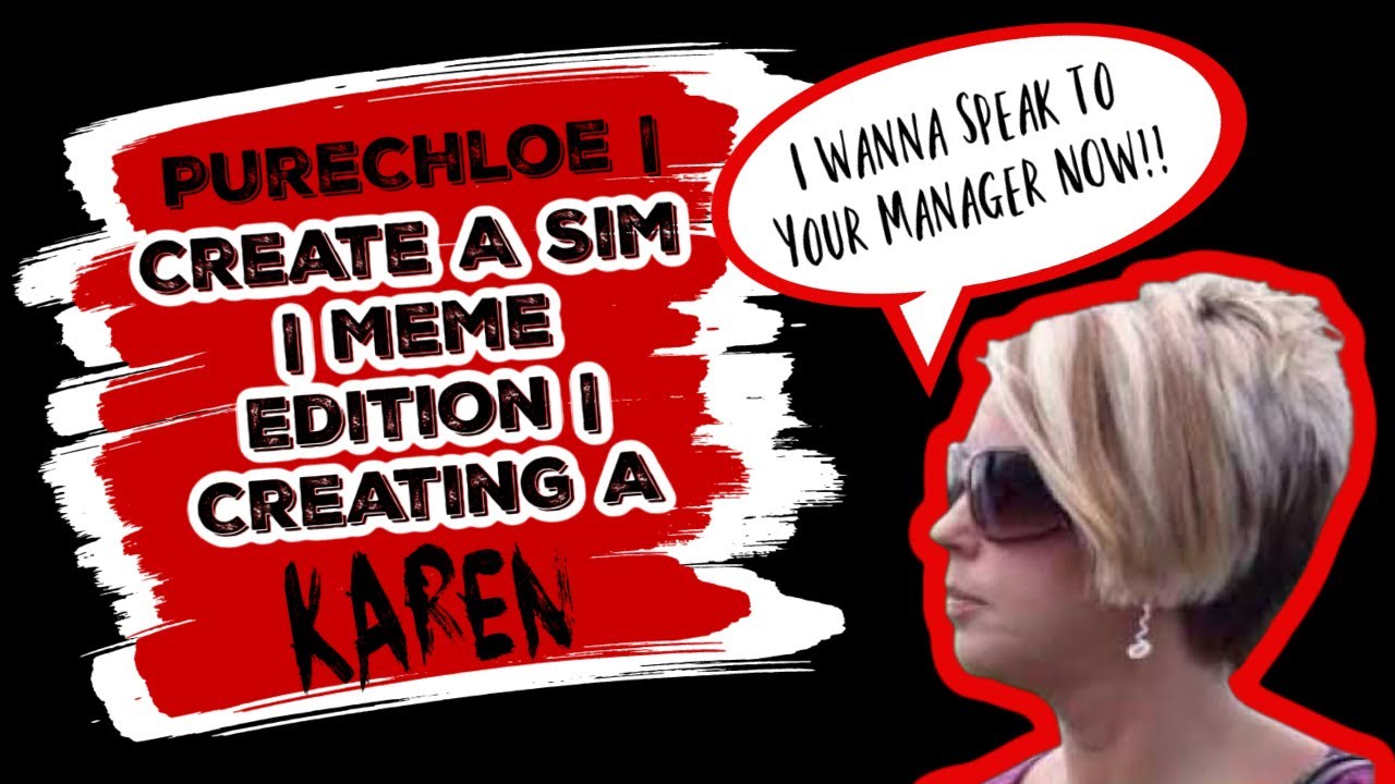 PureChloe | Create A Sim | Meme Edition | Episode 1 | Creating A Karen!