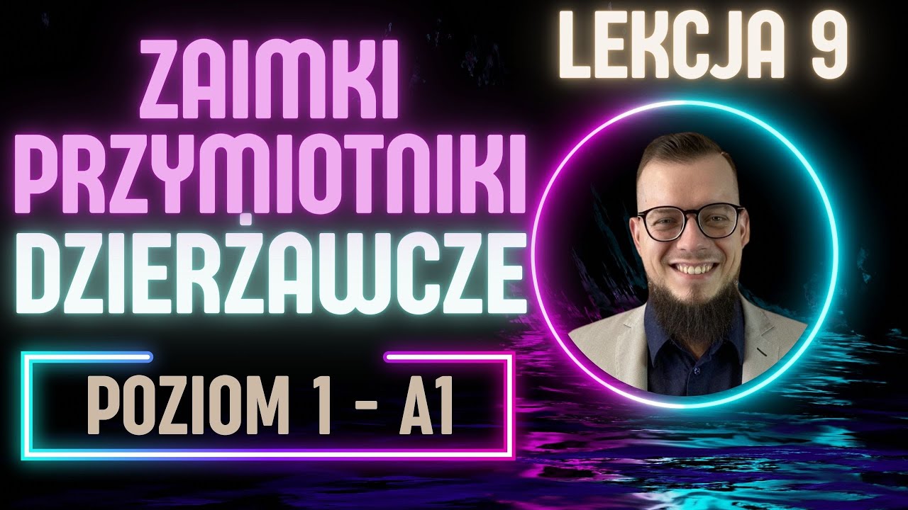 Gramatyka angielska - Poziom 1 - Zaimki dzierżawcze Przymiotniki
