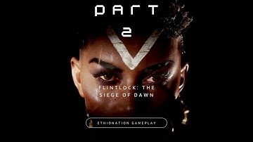 FlintLock: The Siege of Dawn PS5 Walkthrough/Let