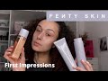 FENTY SKIN First Impressions....