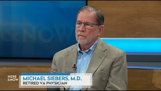 Dr. Michael Siebers on VA cuts and health care for veterans | Here & Now