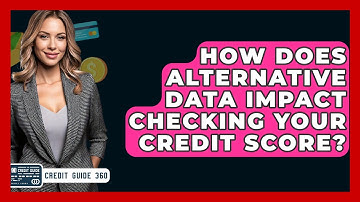 How Does Alternative Data Impact Checking Your Credit Score? - CreditGuide360.com