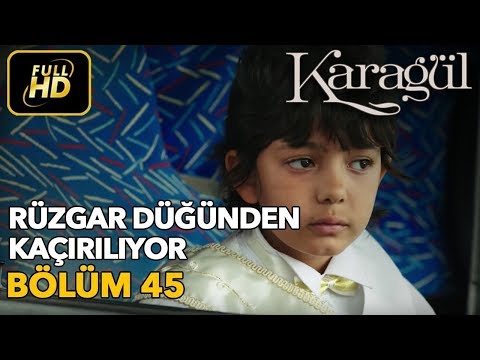 Karagül 45. Bölüm (Full HD Tek Parça)Rüzgar Düğünden Kaçırılıyor