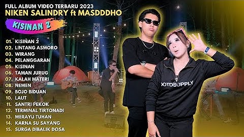 NIKEN SALINDRY ft MASDDDHO || KISINAN 2 || FULL ALBUM VIDEO TERBARU 2023