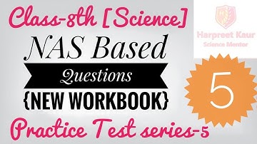 NAS Based Questions {New Workbook} [Class 8th- Science] (Test Series-5)