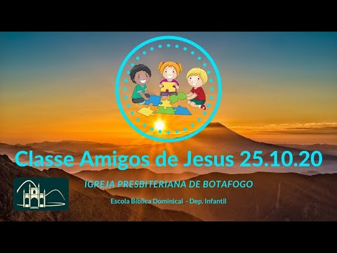 EBD - Classe Amigos de Jesus [ 6 a 7 anos ] 25.10.2020
