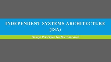 Independent Systems Architecture (ISA) Principles - Microservices - Devsena Mishra